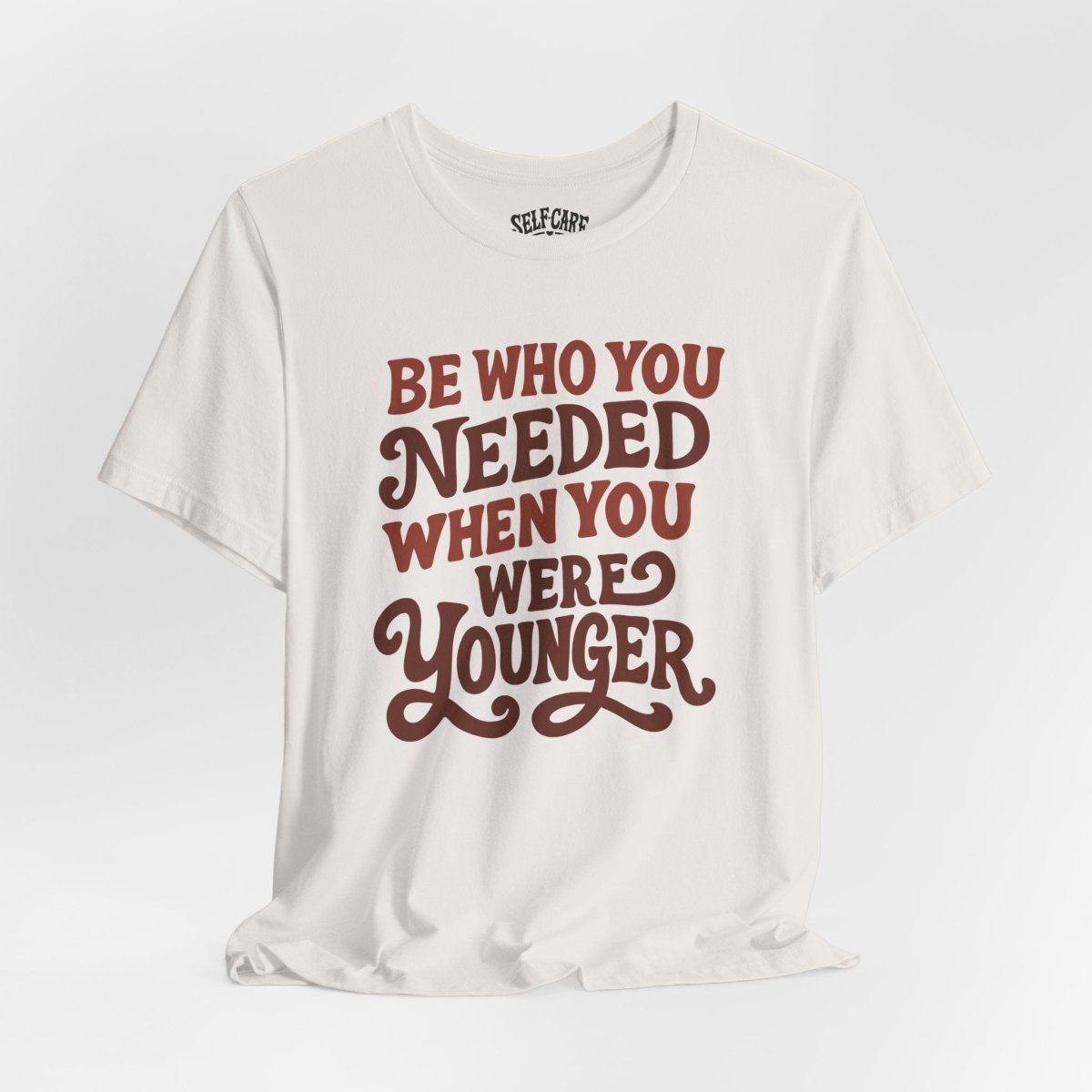 Be Who You Needed When You Were Younger Shirt