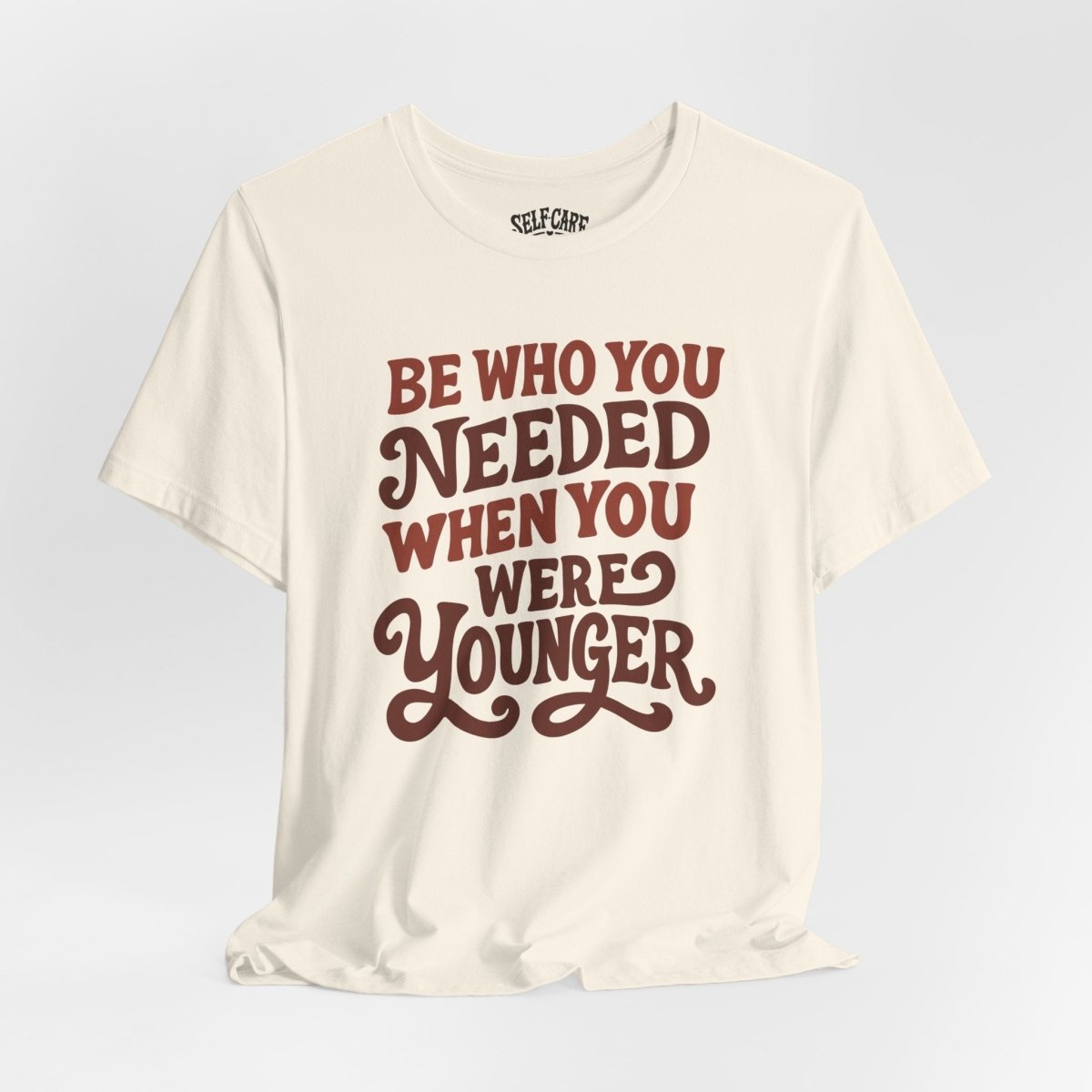 Be Who You Needed When You Were Younger Shirt