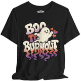 Boo to Burnout Shirt