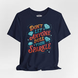 Don't Let Anyone Dull Your Sparkle Shirt