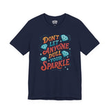 Don't Let Anyone Dull Your Sparkle Shirt