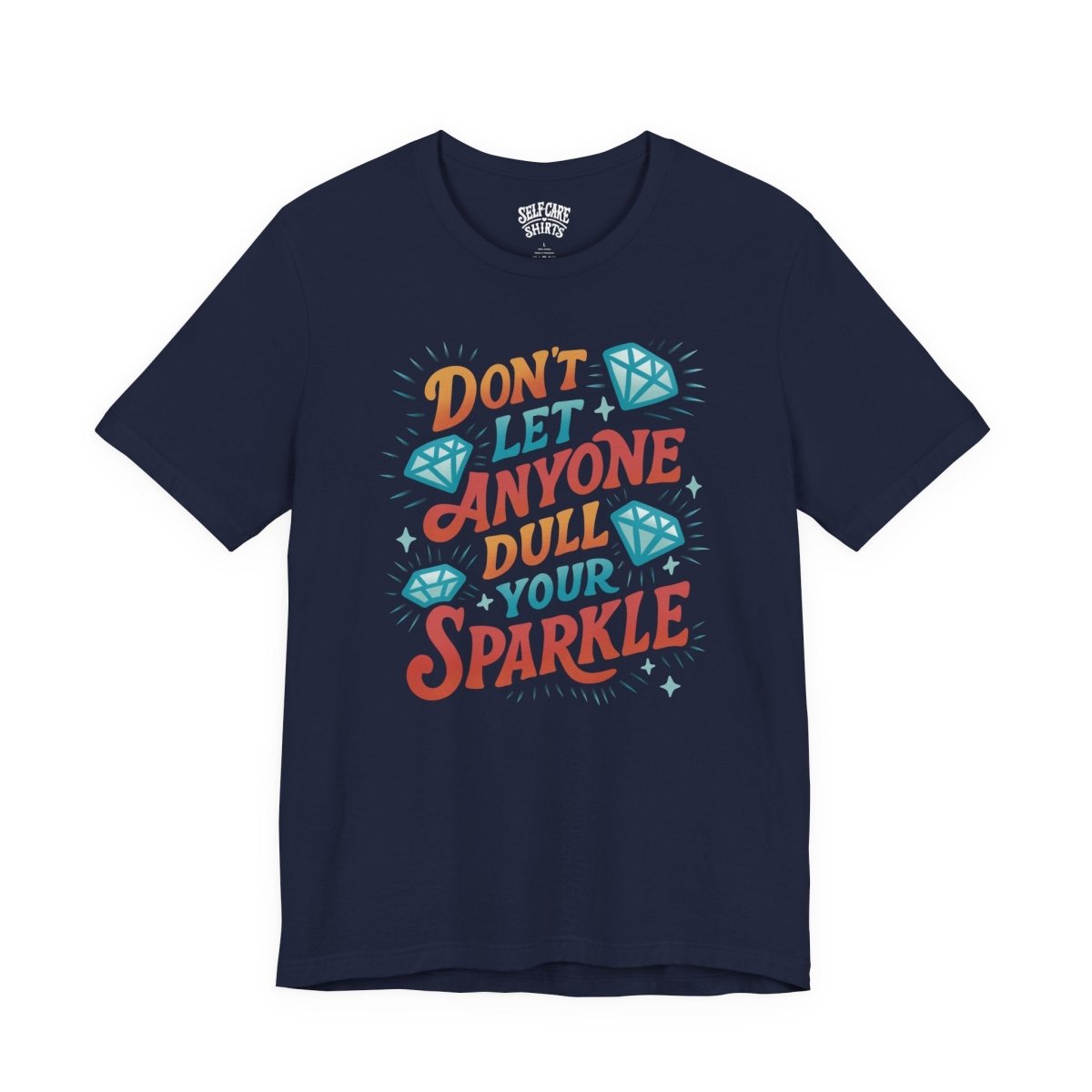Don't Let Anyone Dull Your Sparkle Shirt