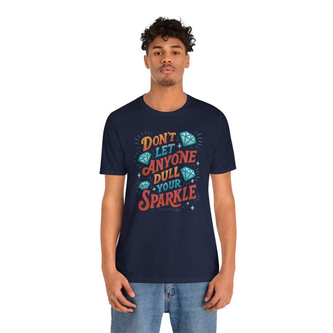 Don't Let Anyone Dull Your Sparkle Shirt