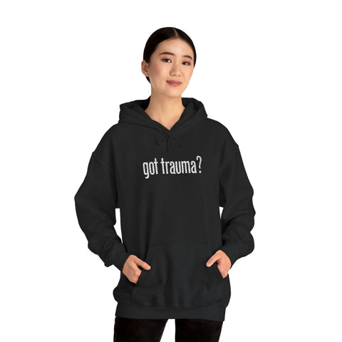 Got Trauma? Embroidered Hoodie