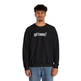Got Trauma? Embroidered Sweatshirt