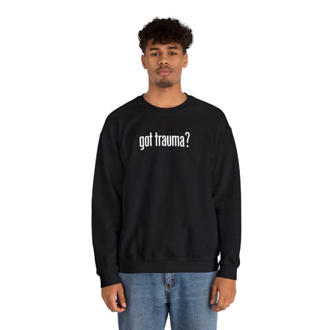 Got Trauma? Embroidered Sweatshirt