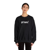 Got Trauma? Embroidered Sweatshirt