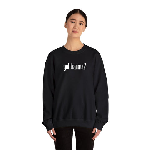 Got Trauma? Embroidered Sweatshirt