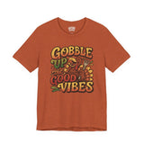 Gobble Up the Good Vibes Shirt