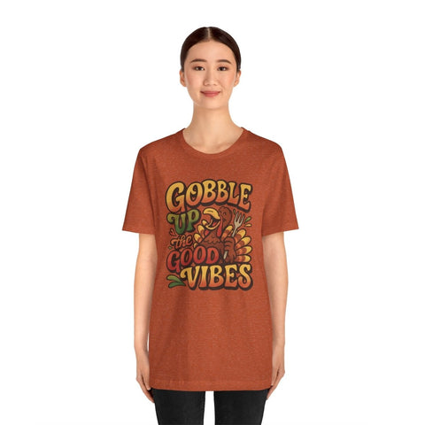 Gobble Up the Good Vibes Shirt