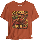 Gobble Up the Good Vibes Shirt