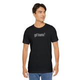 Got Trauma? Embroidered (Large) Shirt