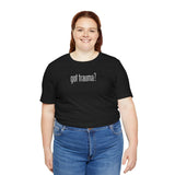 Got Trauma? Embroidered (Large) Shirt