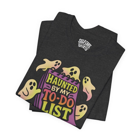 Haunted by My To-Do List Shirt