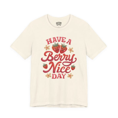 Have a Berry Nice Day Shirt