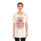 Have a Berry Nice Day Shirt