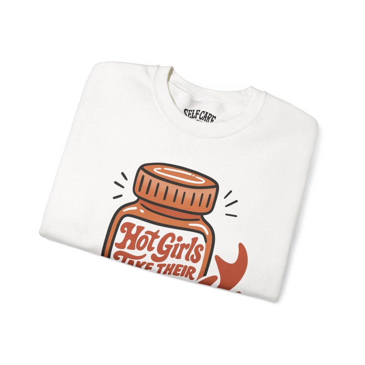 Hot Girls Take Their Meds Sweatshirt