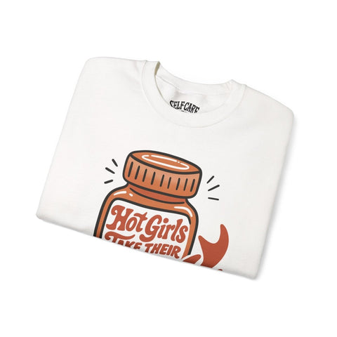 Hot Girls Take Their Meds Sweatshirt