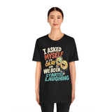 I Asked Myself If I'm Okay and We Both Started Laughing Shirt