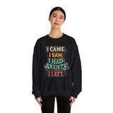 I Came, I Saw, I Had Anxiety, I Left Sweatshirt