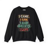 I Came, I Saw, I Had Anxiety, I Left Sweatshirt