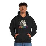 I Can't Even Think Straight Hoodie