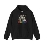 I Can't Even Think Straight Hoodie