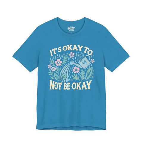 It's Okay to Not Be Okay Shirt