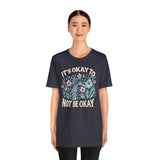 It's Okay to Not Be Okay Shirt