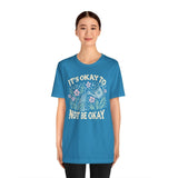 It's Okay to Not Be Okay Shirt