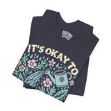 It's Okay to Not Be Okay Shirt
