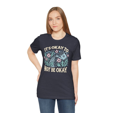 It's Okay to Not Be Okay Shirt