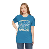 It's Okay to Not Be Okay Shirt