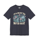 It's Okay to Not Be Okay Shirt