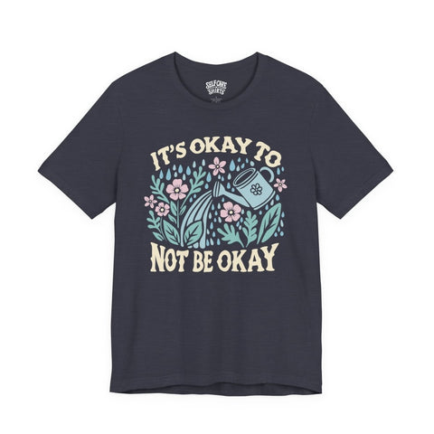 It's Okay to Not Be Okay Shirt