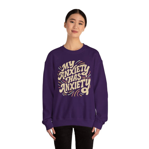 My Anxiety Has Anxiety Sweatshirt