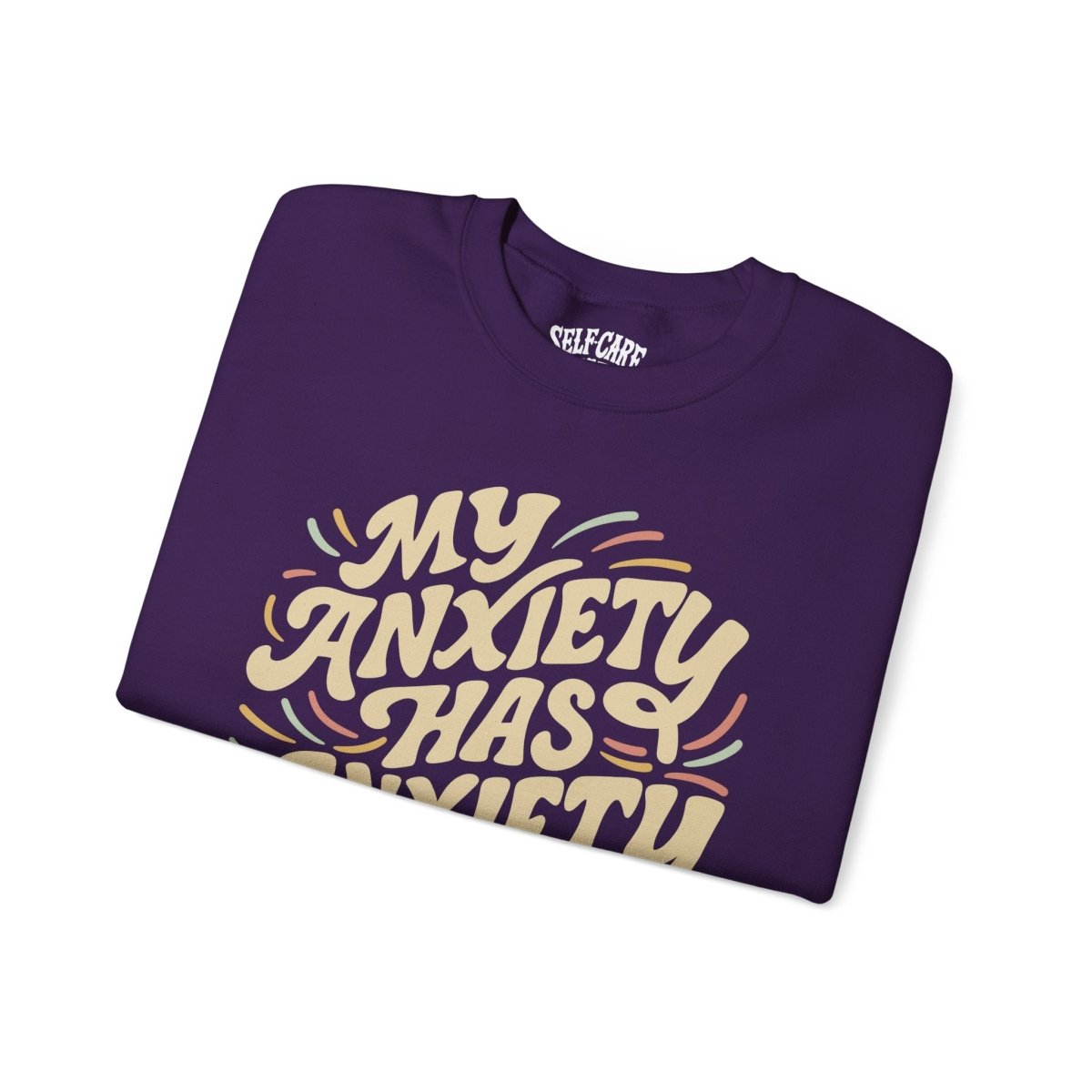 My Anxiety Has Anxiety Sweatshirt