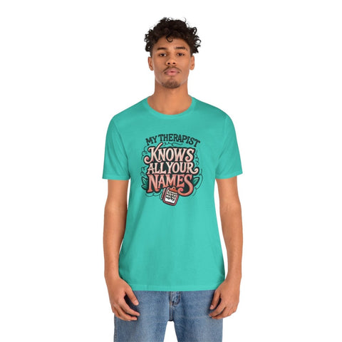 My Therapist Knows All Your Names Shirt