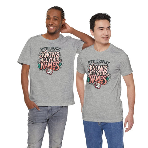 My Therapist Knows All Your Names Shirt