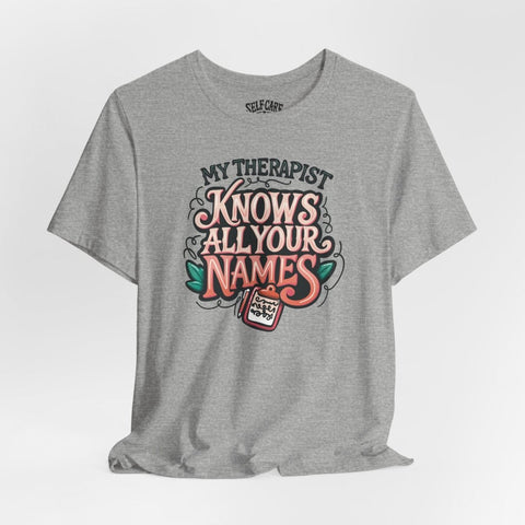 My Therapist Knows All Your Names Shirt