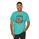 My Therapist Knows All Your Names Shirt