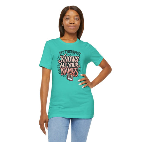My Therapist Knows All Your Names Shirt