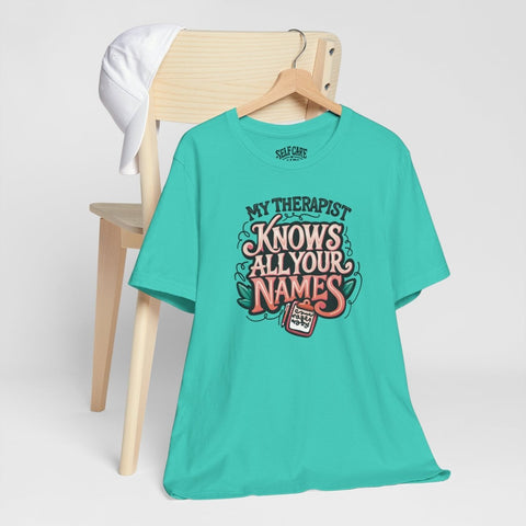 My Therapist Knows All Your Names Shirt