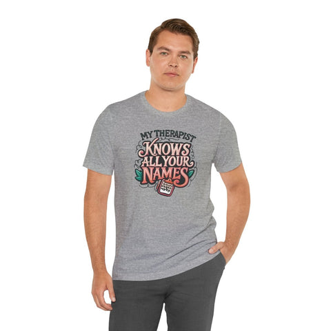My Therapist Knows All Your Names Shirt