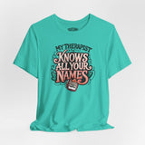 My Therapist Knows All Your Names Shirt