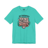 My Therapist Knows All Your Names Shirt