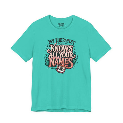My Therapist Knows All Your Names Shirt