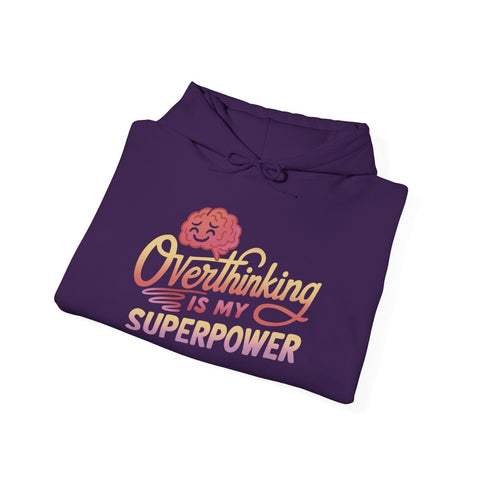 Overthinking Is My Superpower Hoodie