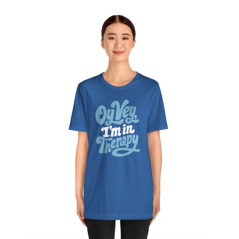 Oy Vey I'm in Therapy Shirt