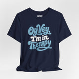 Oy Vey I'm in Therapy Shirt